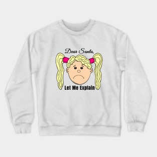 Dear Santa Let Me Explain Crewneck Sweatshirt